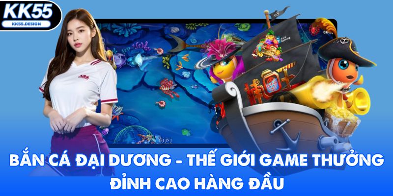 Bắn Cá Đại Dương - Thế Giới Game Thưởng Đỉnh Cao Hàng Đầu - Fovix