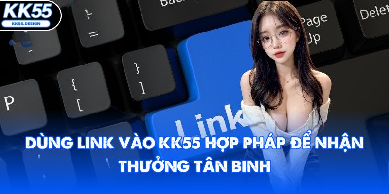Link Vào KK55 Không Bị Chặn | Cập Nhật Mới Nhất T1/2026 - Fovix