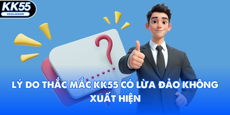 KK55 Có Lừa Đảo Không? Top 3 Bằng Chứng Đáng Tin Cậy - Fovix