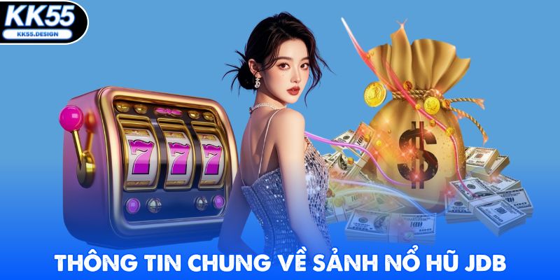 Nổ Hũ JDB - Sân Chơi Trực Tuyến Đẳng Cấp Cho Hội Viên - Fovix