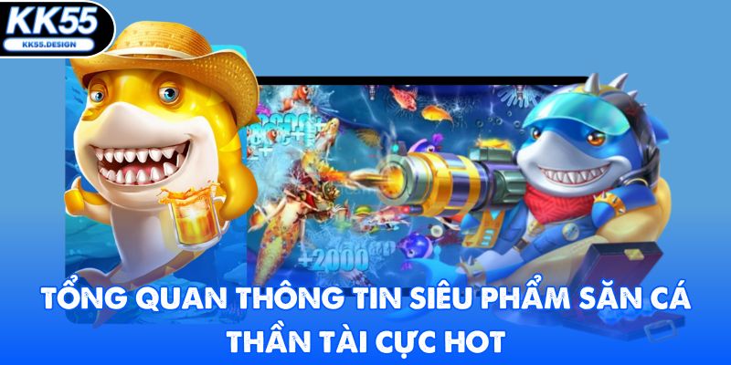 Bắn Cá Thần Tài KK55 - Tựa Game Săn Thưởng Số 1 Việt Nam - Fovix